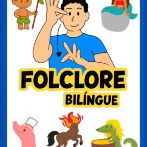 Ilustração com personagens do folclore brasileiro em estilo infantil e um personagem sinalizando "folclore bilíngue" em Libras