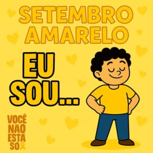 Cartaz motivacional Setembro Amarelo com a frase “EU SOU...”, personagem sorridente e mensagem de valorização da vida.