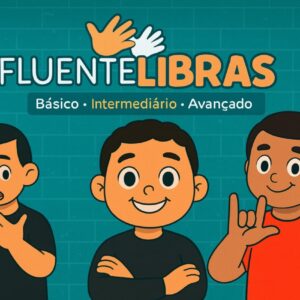 Curso Fluente Libras (básico, intermediário e avançado)